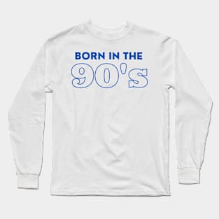 Born in the 90's Long Sleeve T-Shirt